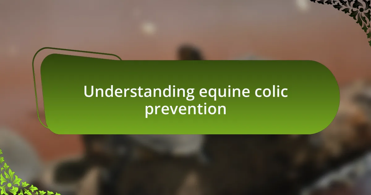 Understanding equine colic prevention