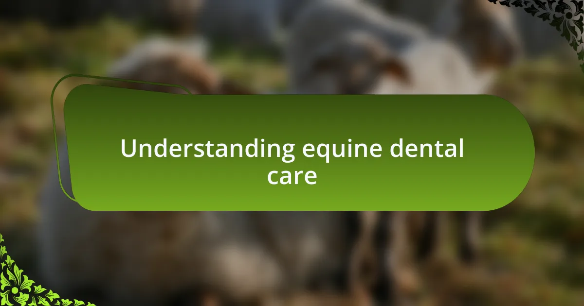 Understanding equine dental care