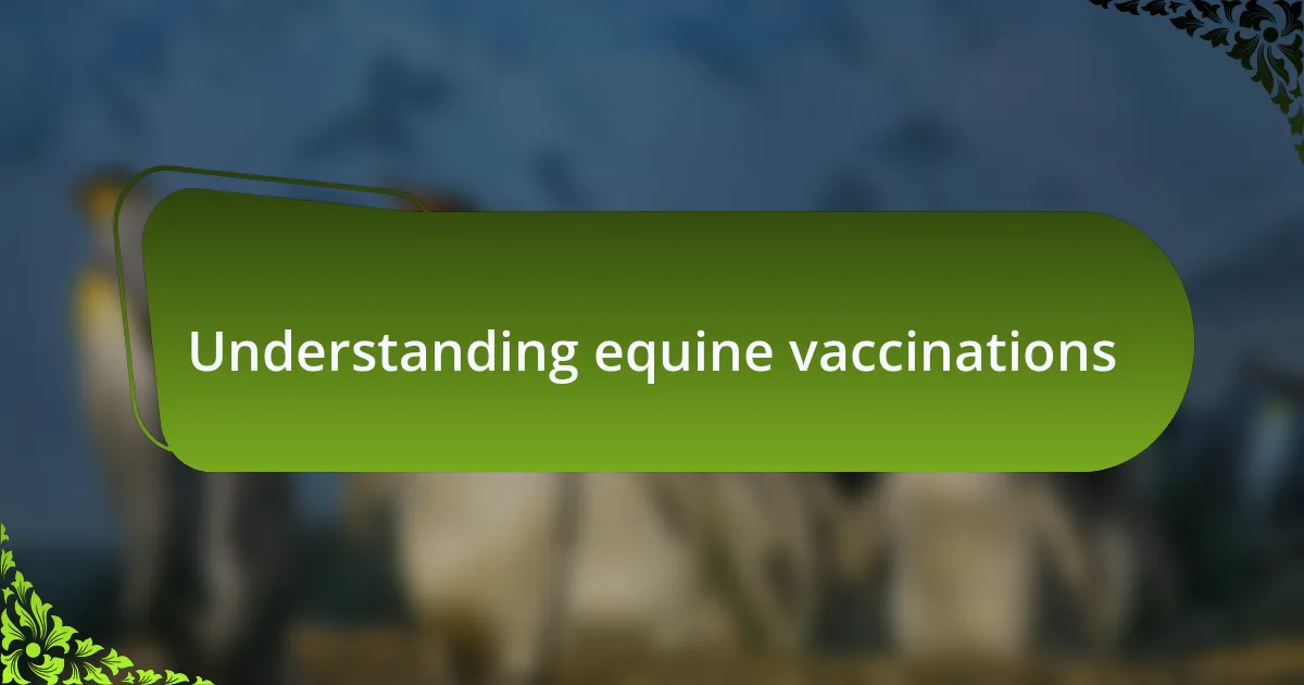 Understanding equine vaccinations