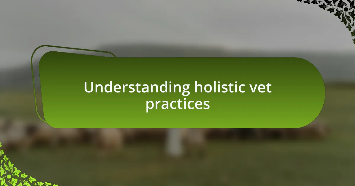 Understanding holistic vet practices