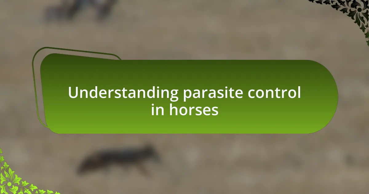 Understanding parasite control in horses
