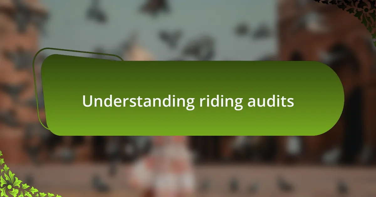 Understanding riding audits