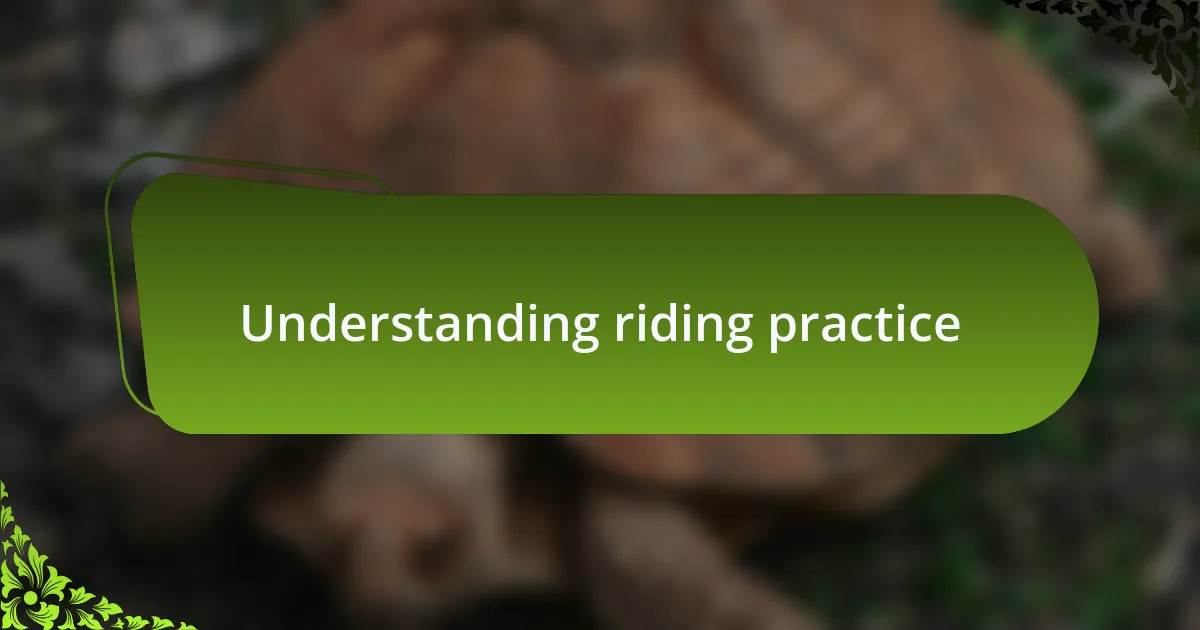 Understanding riding practice