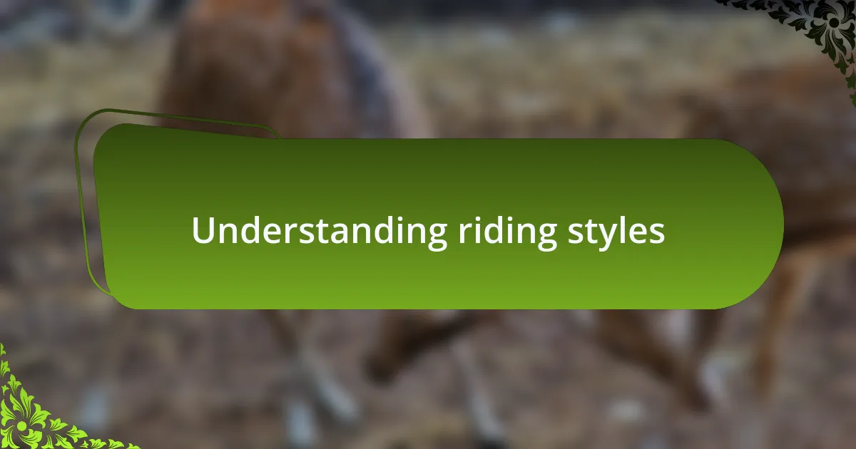 Understanding riding styles