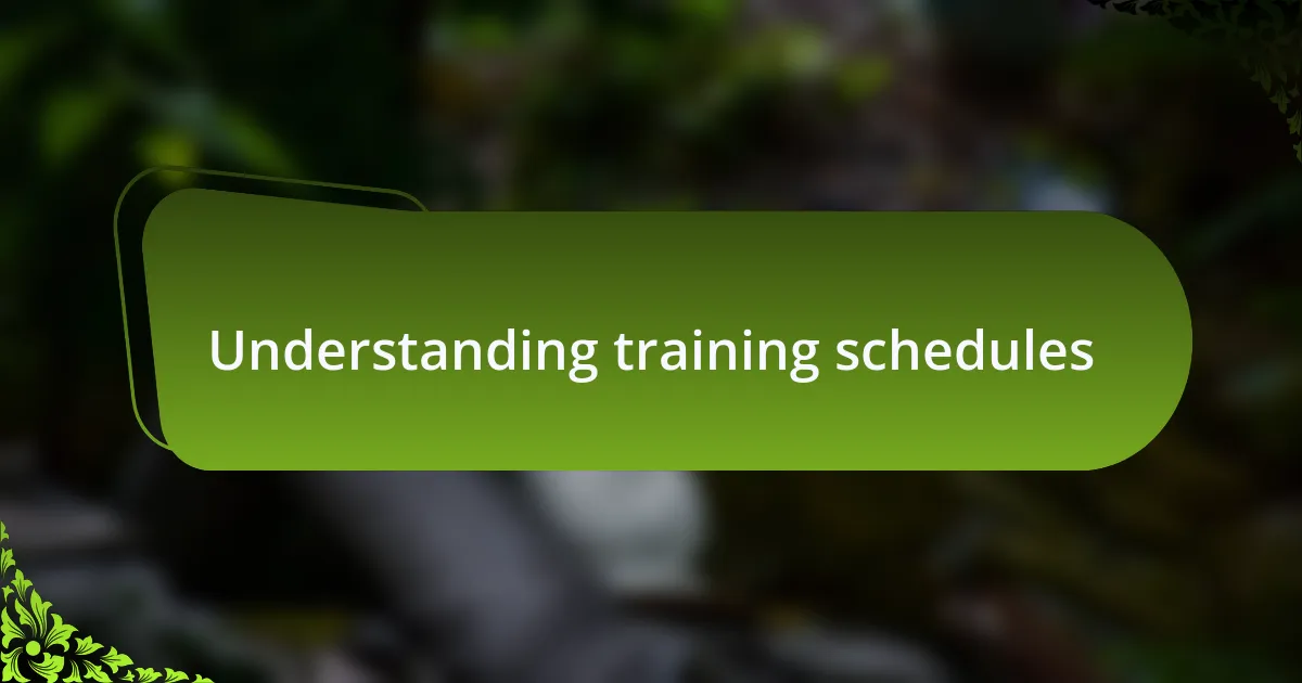 Understanding training schedules